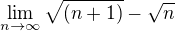 $\lim_{n\to\infty }\sqrt{(n+1)}-\sqrt{n}$