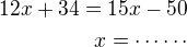 $12x+34=15x-50\\x=\cdots\cdots$