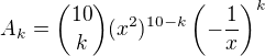 $A_k={10\choose k}(x^2)^{10-k}\left(-\frac1x\right)^k$