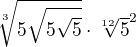 $\sqrt[3]{5\sqrt{5\sqrt{5}}} \cdot \sqrt[12]{5}^{2}$