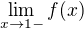 $\lim_{x\to1-}f(x)$