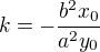 $k=-\frac{b^2 x_0}{a^2 y_0}$
