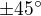 $\pm45^\circ$