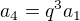 $a_4=q^3a_1$