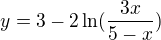 $y=3-2 \ln(\frac{3x}{5-x})$