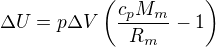 $\Delta U=p\Delta V\left(\frac{c_pM_m}{R_m}-1\right)$