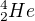 $^{4}_{2}He$