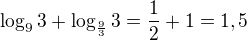 $\log_93+\log_{\frac 93}3 = \frac 12 + 1 = 1,5$