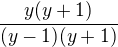 $\frac{y(y+1)}{(y-1)(y+1)}$