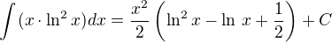 $\int_{}^{}(x\cdot \ln^{2}x) dx=\frac{x^2}{2}\left(\ln^2x-\ln\,x+\frac 12\right)+C$