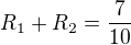 $R_1+R_2=\frac{7}{10}$