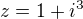 $z = 1 + i^3$