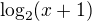 $\log_{2}(x+1)$