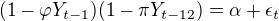 $(1 - \varphi Y_{t-1})(1- \pi Y_{t-12})= \alpha + \epsilon_t$