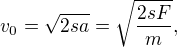 kopírovat do textarea $v_0 = \sqrt{2 s a} = \sqrt{\frac{2s F}{m}},$