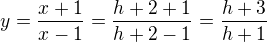 $y=\frac{x+1}{x-1}=\frac {h+2+1}{h+2-1}=\frac {h+3}{h+1}$