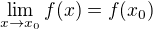 $\lim_{x \to x_0}f(x) = f(x_0)$