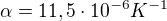 $\alpha =11,5\cdot 10^{-6}K^{-1}$