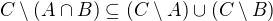 $C\setminus(A\cap B) \subseteq (C\setminus A)\cup (C\setminus B)$