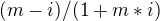 $(m-i)/(1+m*i)$