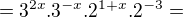 kopírovat do textarea $=3^{2x}.3^{-x}.2^{1+x}.2^{-3}=$