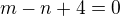 $m-n+4=0$