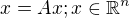 $x=Ax; x\in \mathbb{R}^{n}$