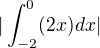 $|\int_{-2}^{0}(2x)dx|$