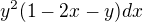 $y^{2}(1-2x-y)dx$