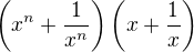 $\(x^n+\frac1{x^n}\)\(x+\frac1x\)$