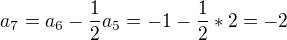 $a_7=a_6-\frac{1}{2}a_5=-1-\frac{1}{2}*2=-2$
