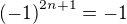 $\left(-1\right)^{2n+1}=-1$