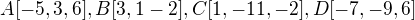 $A[-5,3,6], B[3,1-2], C[1,-11,-2], D[-7,-9,6]$