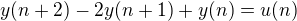 $y(n+2)-2y(n+1)+y(n)=u(n)$