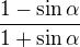 $\frac{1-\sin\alpha}{1+\sin\alpha}$