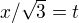 $x/\sqrt{3}=t$