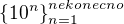 $\{10^{n}\}^{nekonecno}_{n=1}$