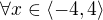 $\forall x\in \langle-4, 4\rangle$