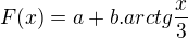 $F(x)=a+b.arctg\frac{x}{3}$