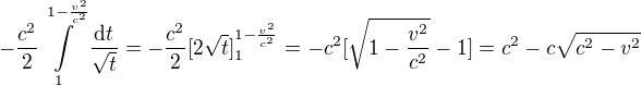 $-\frac{c^2}2\int\limits_1^{1-\frac{v^2}{c^2}}\frac{\text{d}t}{\sqrt{t}}=-\frac{c^2}2[2\sqrt{t}]_1^{1-\frac{v^2}{c^2}}=-c^2[\sqrt{1-\frac{v^2}{c^2}}-1]=c^2-c\sqrt{c^2-v^2}$