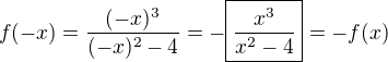 $f(-x)=\frac{(-x)^3}{(-x)^2-4}=-\boxed{\frac{x^3}{x^2-4}}=-f(x)$