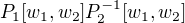 $P_1[w_1,w_2] P_2^{-1}[w_1,w_2]$