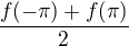 $\frac{f(-\pi) + f(\pi)}{2}$
