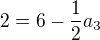 $2=6-\frac{1}{2}a_3$