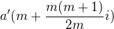 $a'(m+\frac{m(m+1)}{2m}i)$