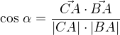 $\cos\,\alpha=\frac{\vec{CA}\cdot\vec{BA}}{|CA|\cdot|BA|}$