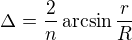 $\Delta = \frac{2}{n}\arcsin \frac{r}{R}$
