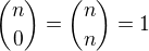$\binom{n}{0}=\binom{n}{n}=1$
