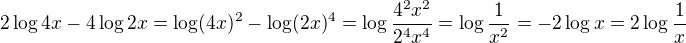$2 \log 4x - 4 \log 2x = \log (4x)^2 - \log (2x)^4 = \log \frac{4^2x^2}{2^4x^4}=\log \frac{1}{x^2}= -2\log x = 2\log \frac{1}{x}$