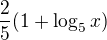 $\frac25(1+\log_{5}{x})$